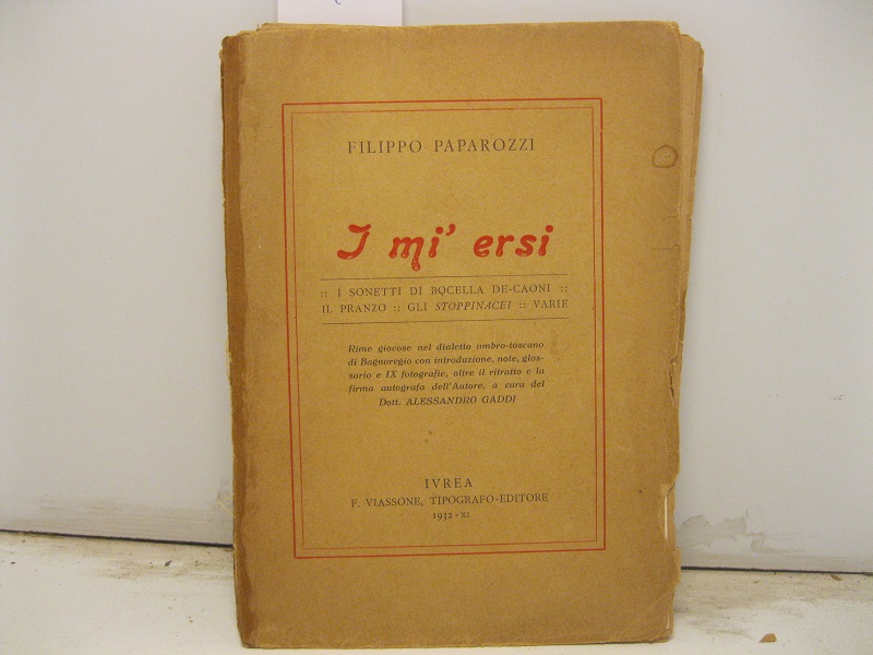 I mi' ersi. I sonetti di Bocella De-Caoni, Il pranzo, Gli stoppinacei... Rime giocose nel dialetto umbro-toscano di Bagnoregio con introduzione, note, glossario e IX fotografie...